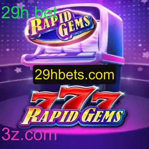 Descubra o Jogo RapidGems777 e Domine a Estratégia 29h bet